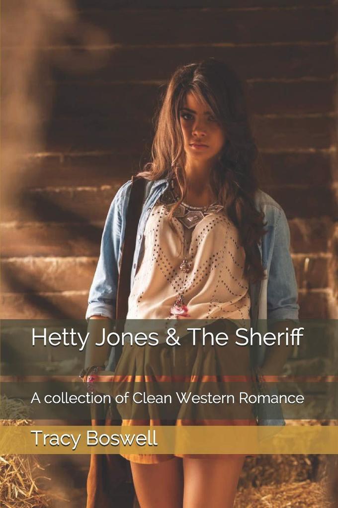 Hetty Jones & The Sheriff: A Collection of Clean Western Romance
