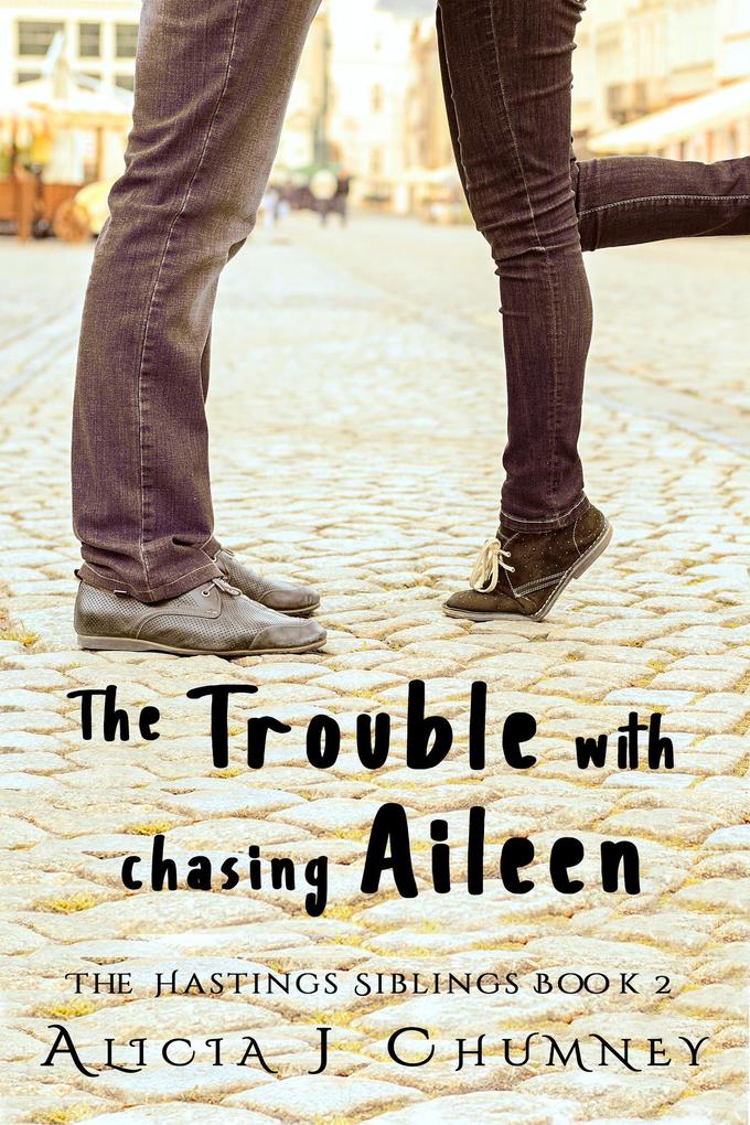 The Trouble with Chasing Aileen (The Hastings Siblings #2)