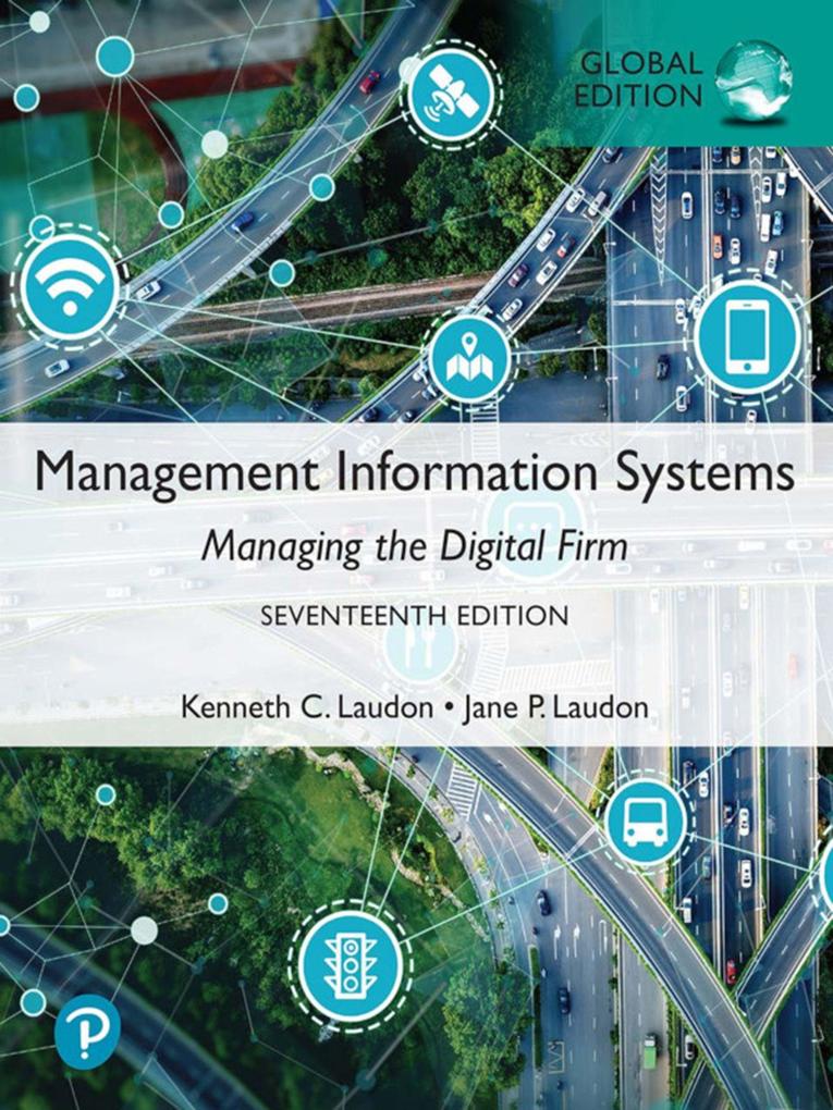 Management Information Systems: Managing the Digital Firm Global Edition