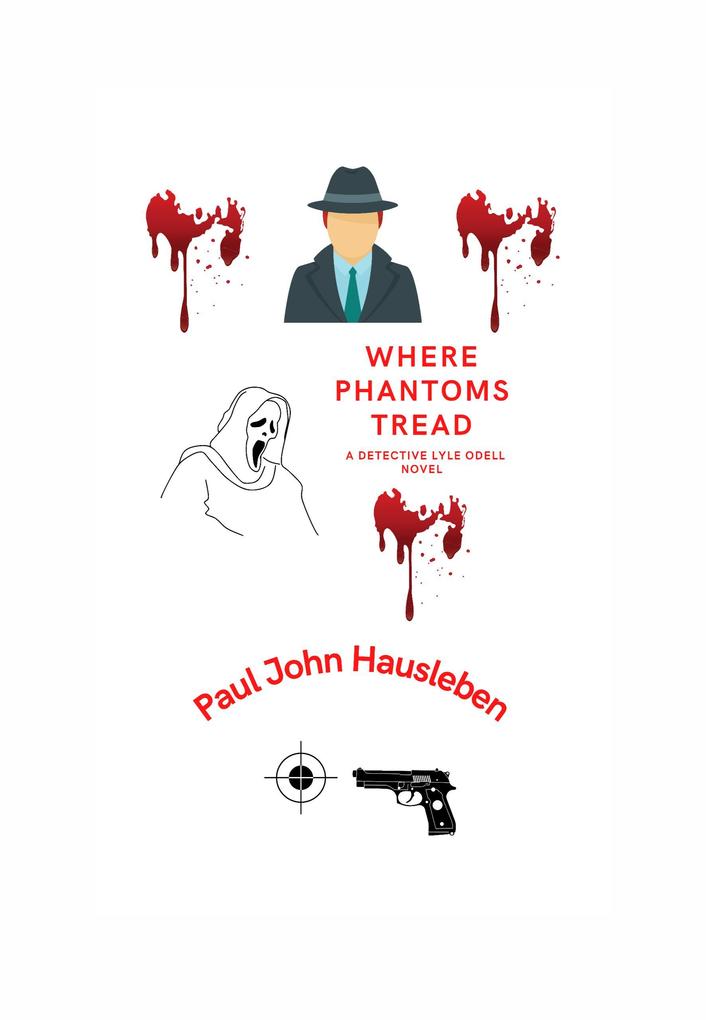 Where Phantoms Tread. A Detective Lyle Odell Novel (The Cases of Detective Lyle Odell)