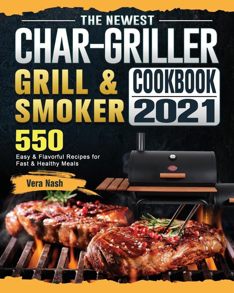 The Newest Char-Griller Grill & Smoker Cookbook 2021
