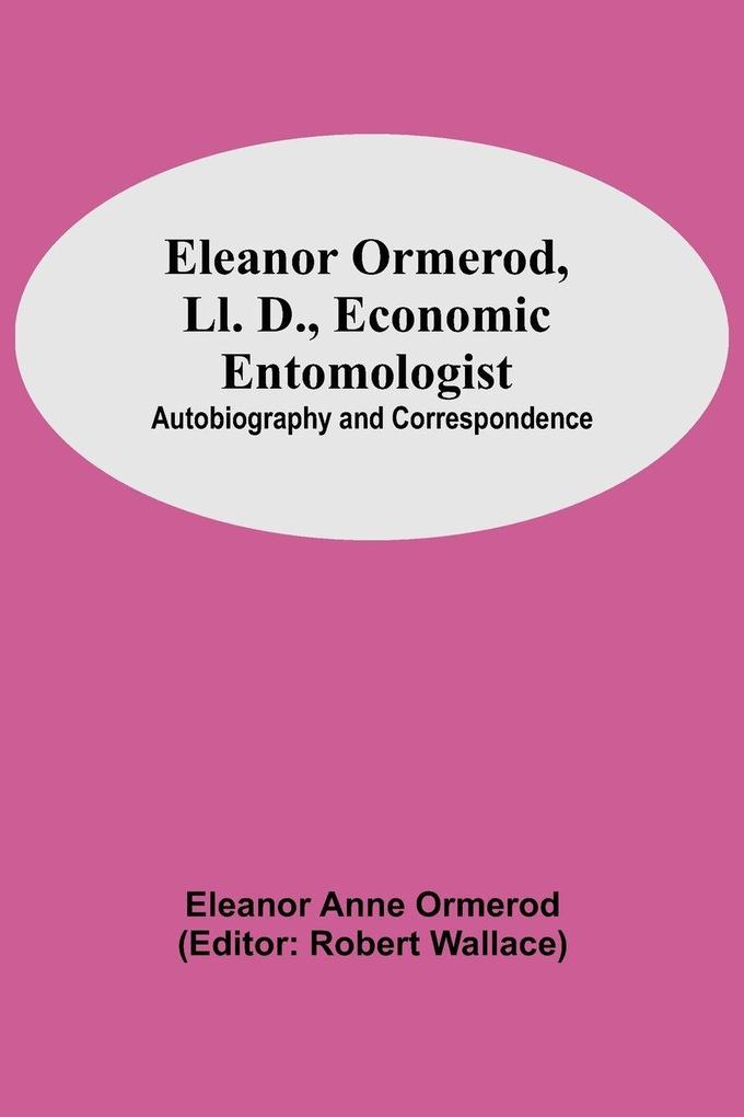 Eleanor Ormerod Ll. D. Economic Entomologist