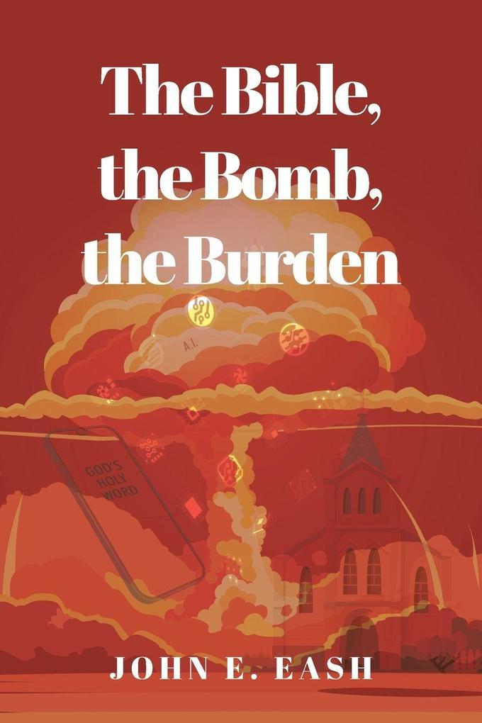 The Bible the Bomb the Burden