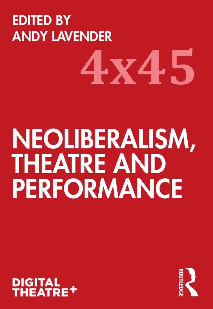 Neoliberalism Theatre and Performance