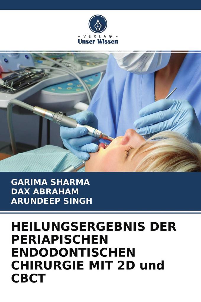 HEILUNGSERGEBNIS DER PERIAPISCHEN ENDODONTISCHEN CHIRURGIE MIT 2D und CBCT