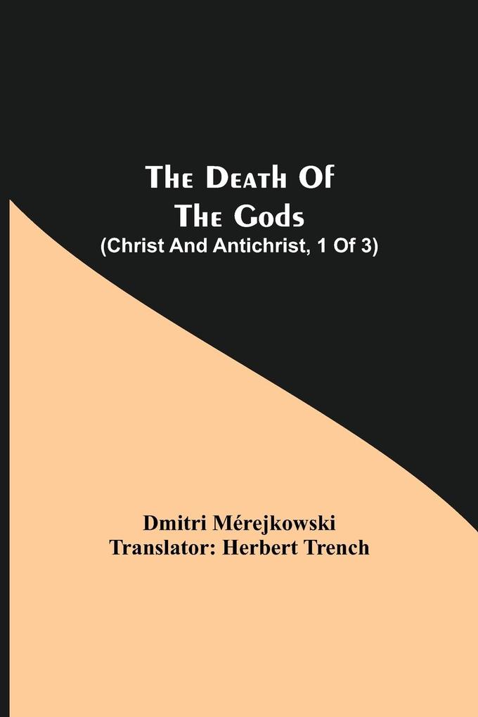 The Death of the Gods (Christ and Antichrist 1 of 3)