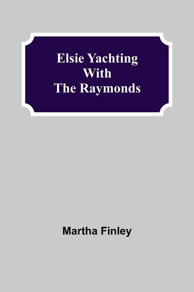 Elsie Yachting with the Raymonds