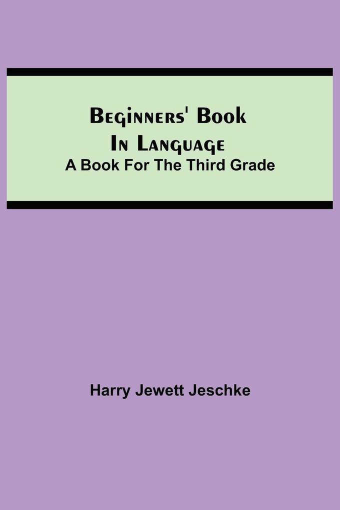 Beginners' Book In Language. A Book For The Third Grade