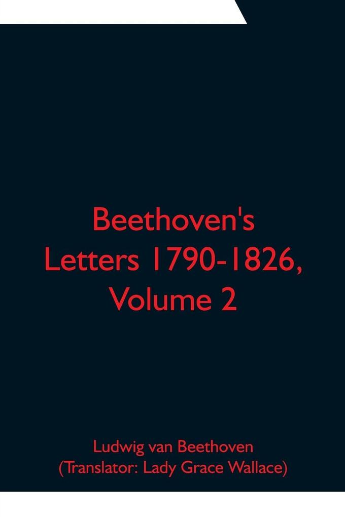 Beethoven's Letters 1790-1826 Volume 2