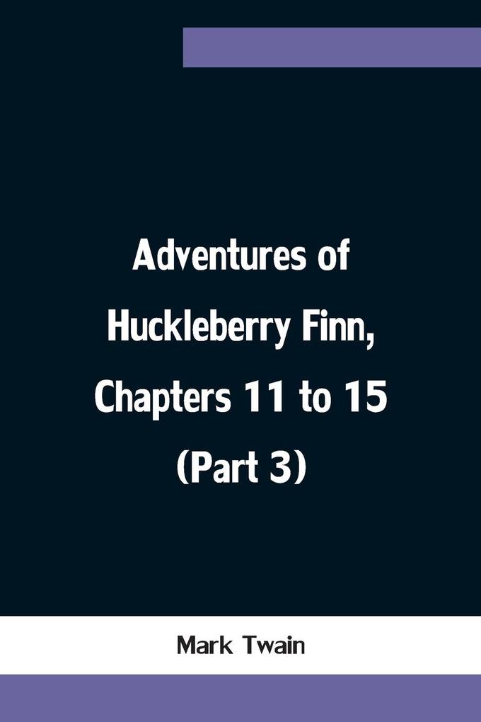 Adventures of Huckleberry Finn Chapters 11 to 15 (Part 3)