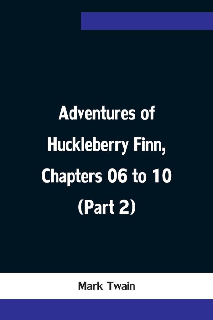 Adventures of Huckleberry Finn Chapters 06 to 10 (Part 2)