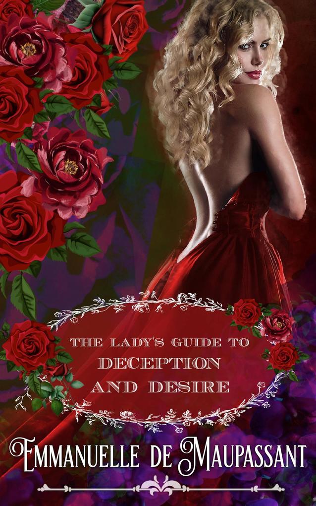 The Lady‘s Guide to Deception and Desire : an Historical Romance
