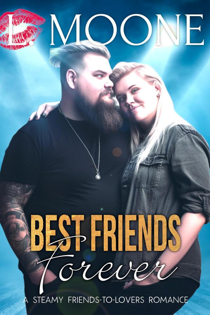 Best Friends Forever: A Steamy Friends-to-Lovers Romance (Husky Men Do It Better #2)