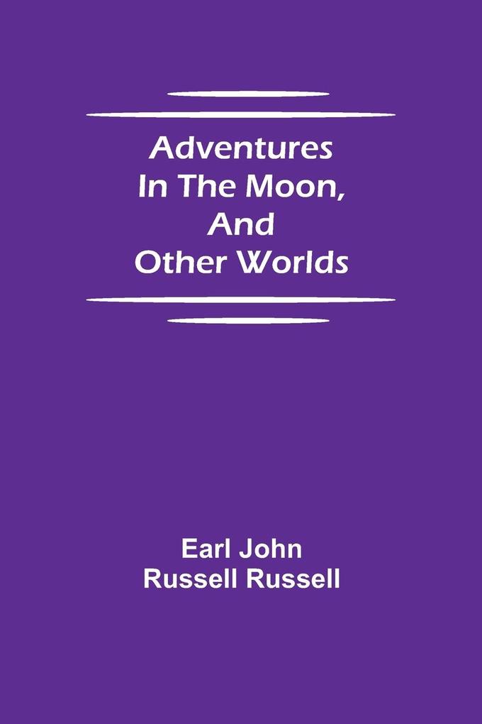 Adventures in the Moon and Other Worlds