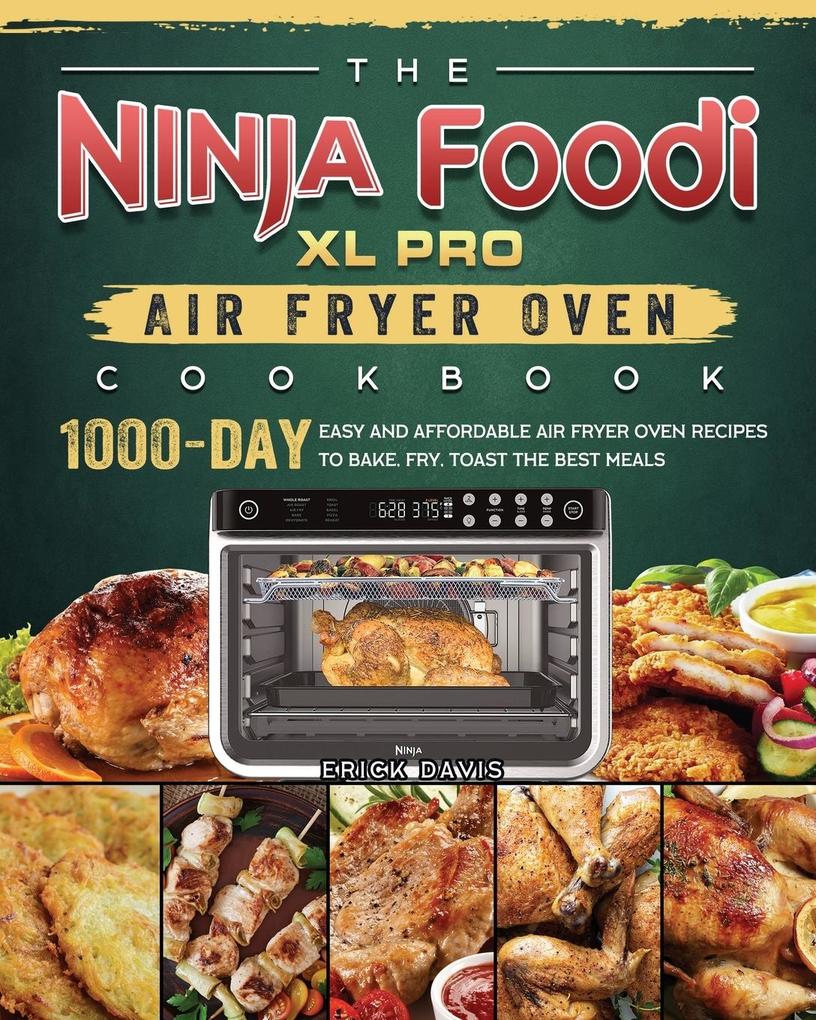 The Ninja Foodi XL Pro Air Fryer Oven Cookbook