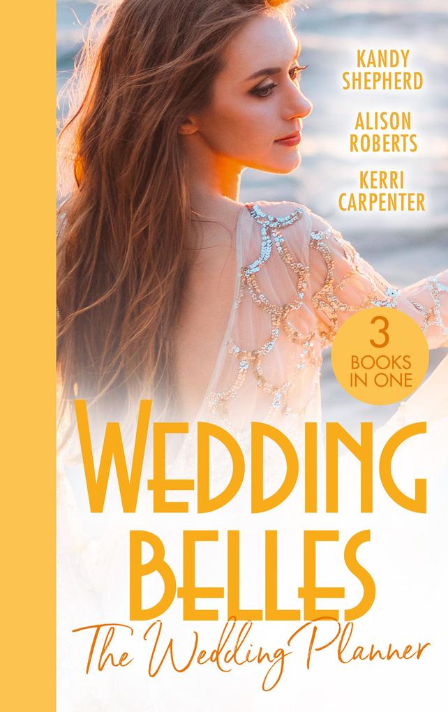 Wedding Belles: The Wedding Planner: The Tycoon and the Wedding Planner / The Wedding Planner and the CEO / The Wedding Truce