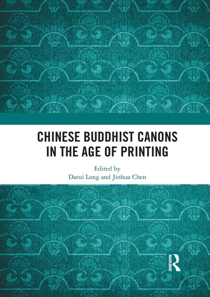 Chinese Buddhist Canons in the Age of Printing