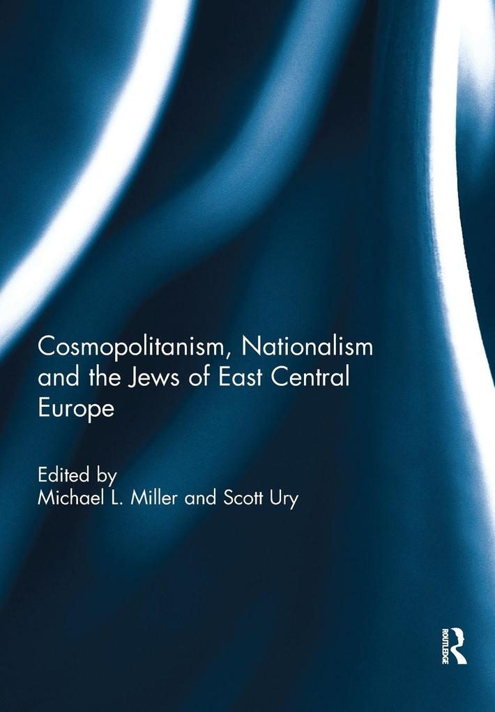 Cosmopolitanism Nationalism and the Jews of East Central Europe