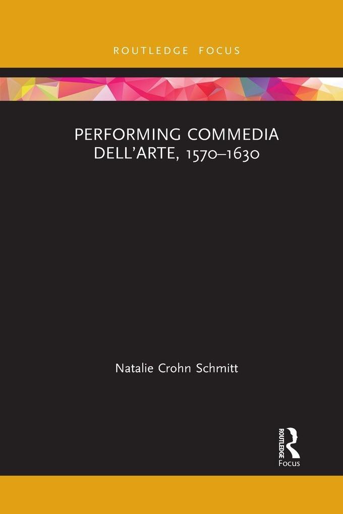 Performing Commedia dell'Arte 1570-1630