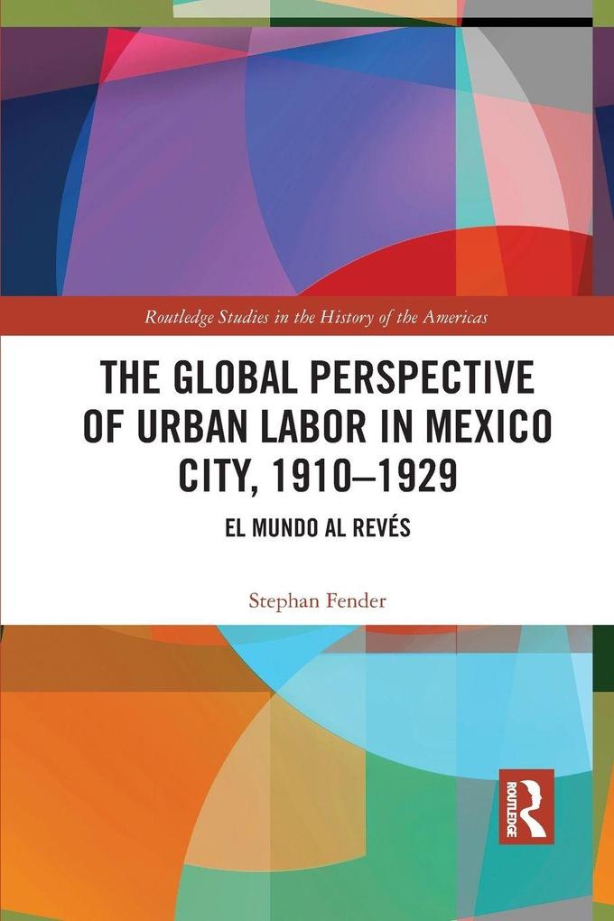 The Global Perspective of Urban Labor in Mexico City 1910-1929