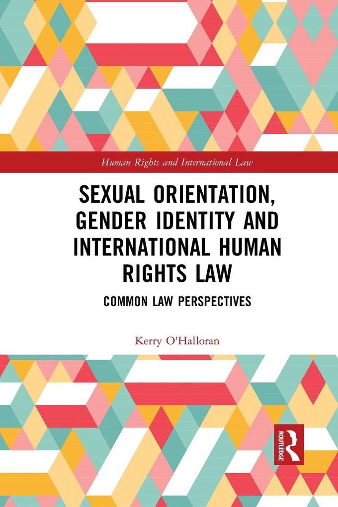 Sexual Orientation Gender Identity and International Human Rights Law