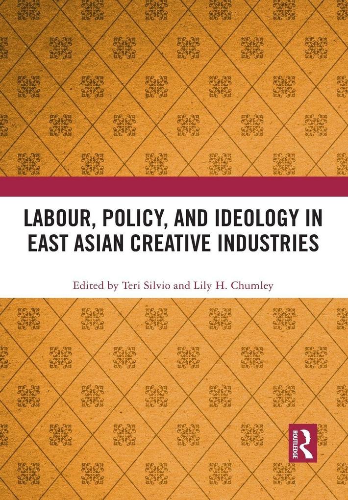 Labour Policy and Ideology in East Asian Creative Industries
