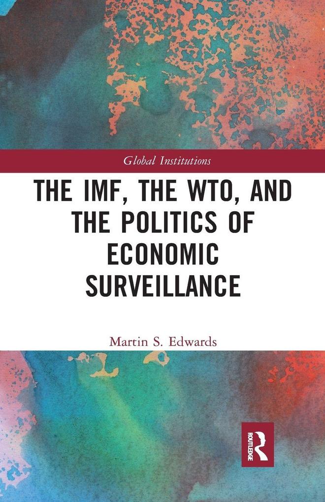 The IMF the WTO & the Politics of Economic Surveillance