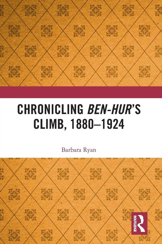 Chronicling Ben-Hur's Climb 1880-1924
