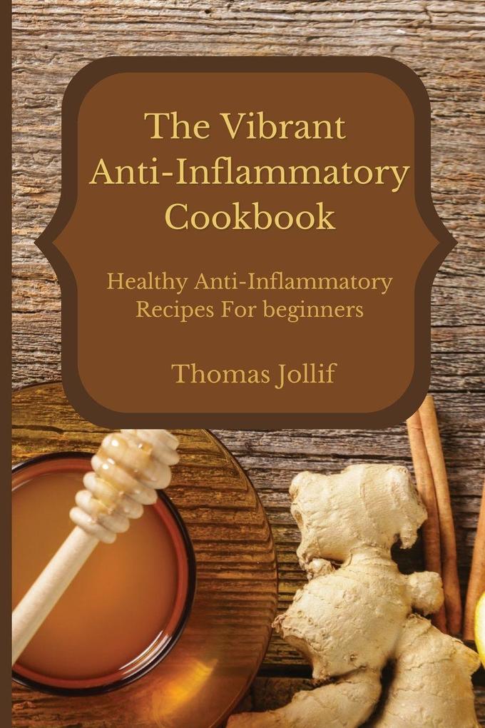 The Vibrant Anti-Inflammatory Cookbook