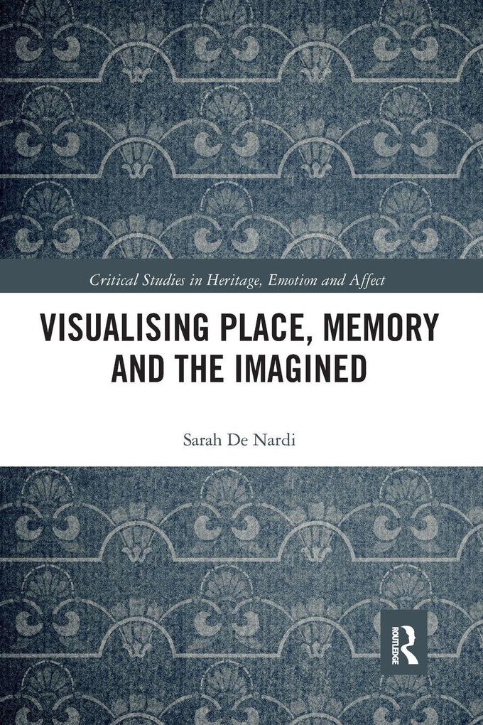 Visualising Place Memory and the Imagined