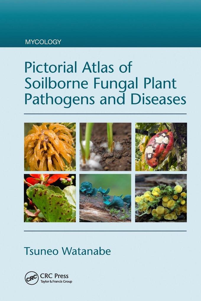 Pictorial Atlas of Soilborne Fungal Plant Pathogens and Diseases