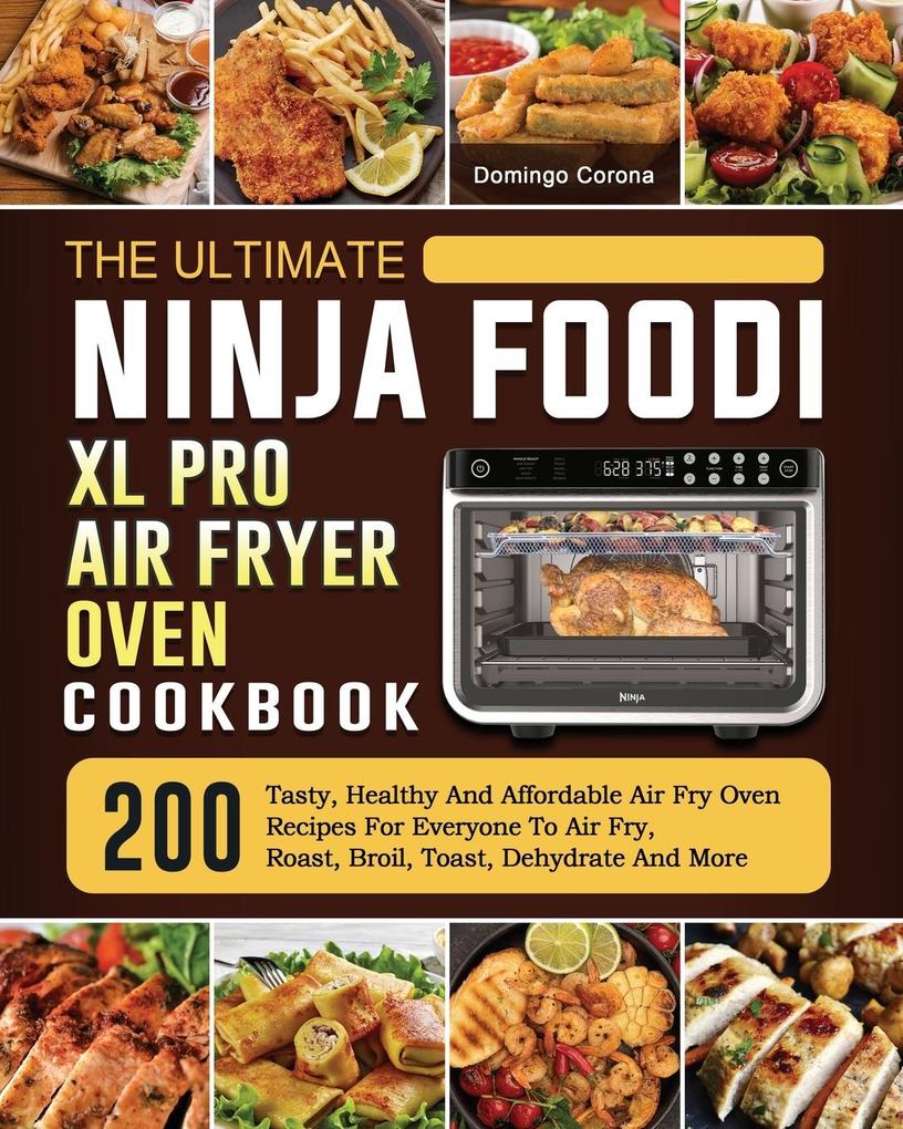 The Ultimate Ninja Foodi XL Pro Air Fryer Oven Cookbook