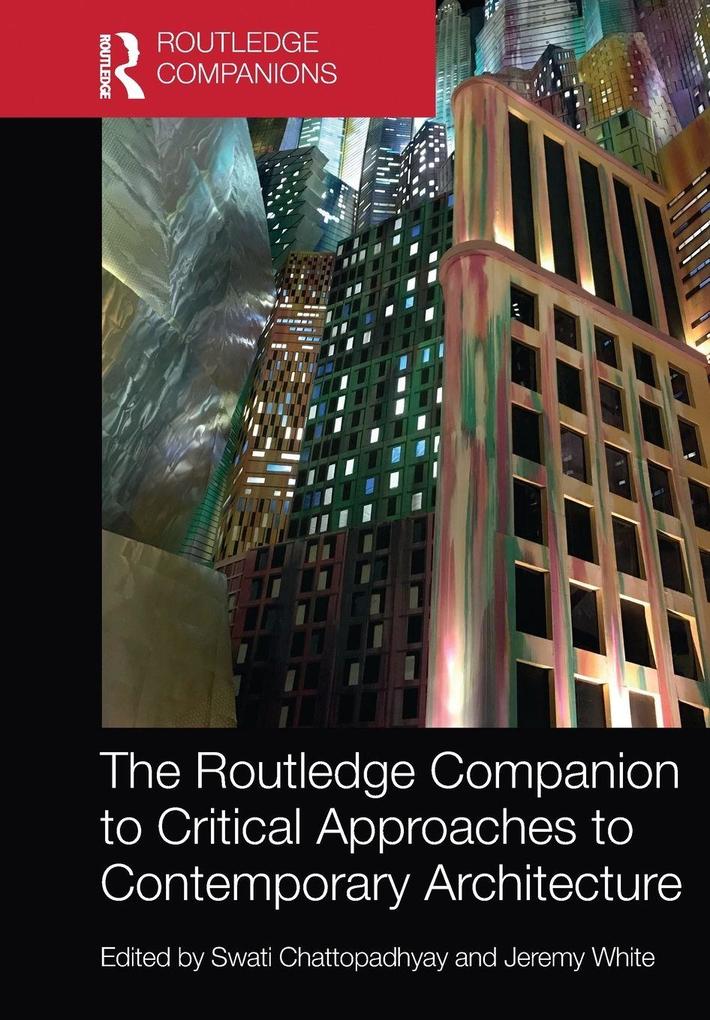 The Routledge Companion to Critical Approaches to Contemporary Architecture