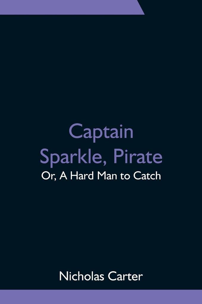 Captain Sparkle Pirate; Or A Hard Man to Catch