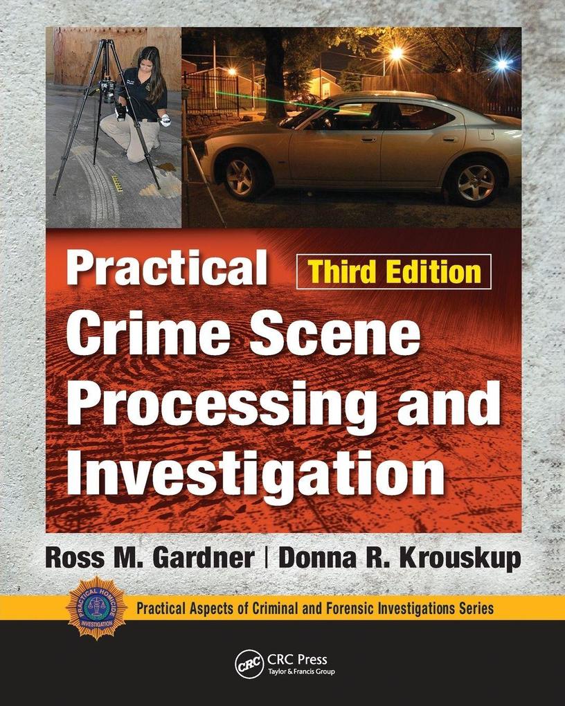 Practical Crime Scene Processing and Investigation Third Edition