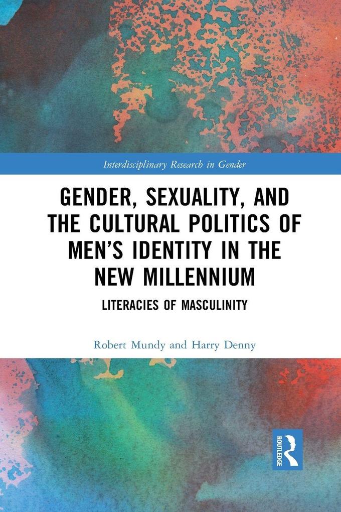 Gender Sexuality and the Cultural Politics of Men's Identity