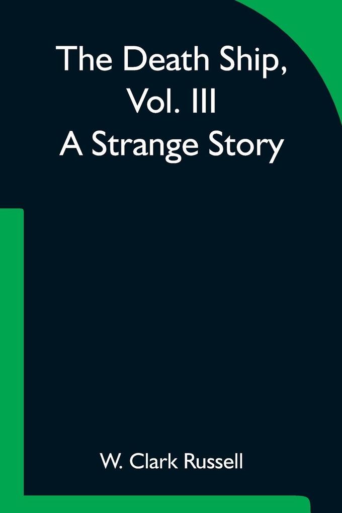 The Death Ship Vol. III A Strange Story