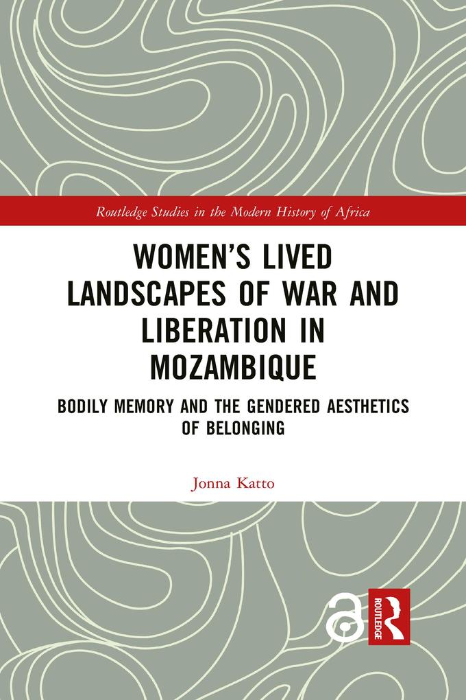 Women‘s Lived Landscapes of War and Liberation in Mozambique