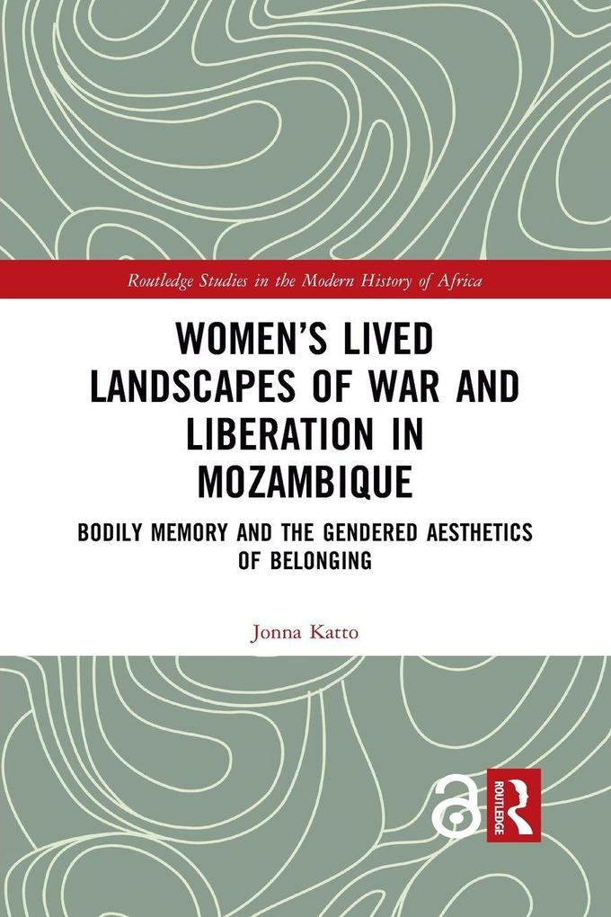 Women's Lived Landscapes of War and Liberation in Mozambique