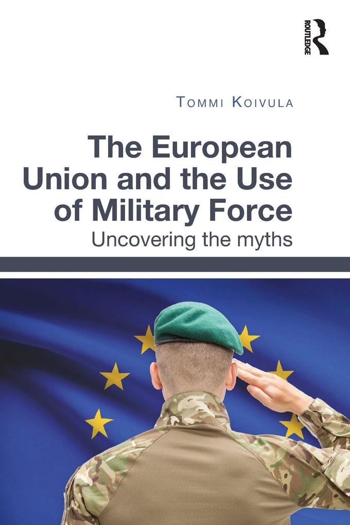 The European Union and the Use of Military Force