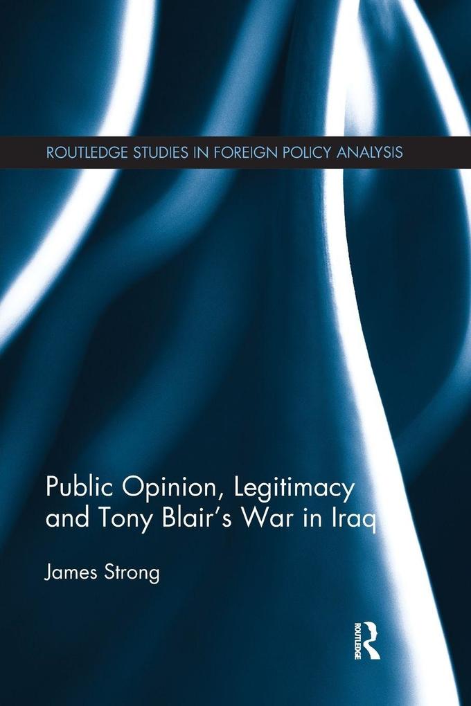 Public Opinion Legitimacy and Tony Blair's War in Iraq