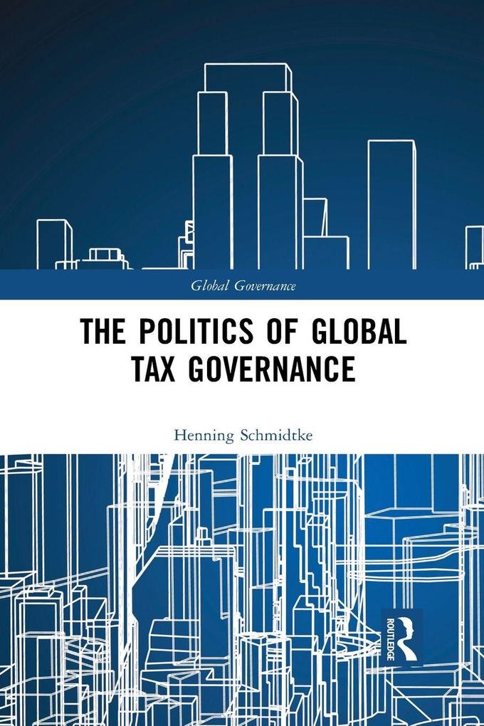 The Politics of Global Tax Governance