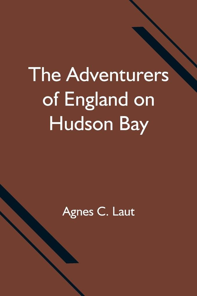 The Adventurers of England on Hudson Bay