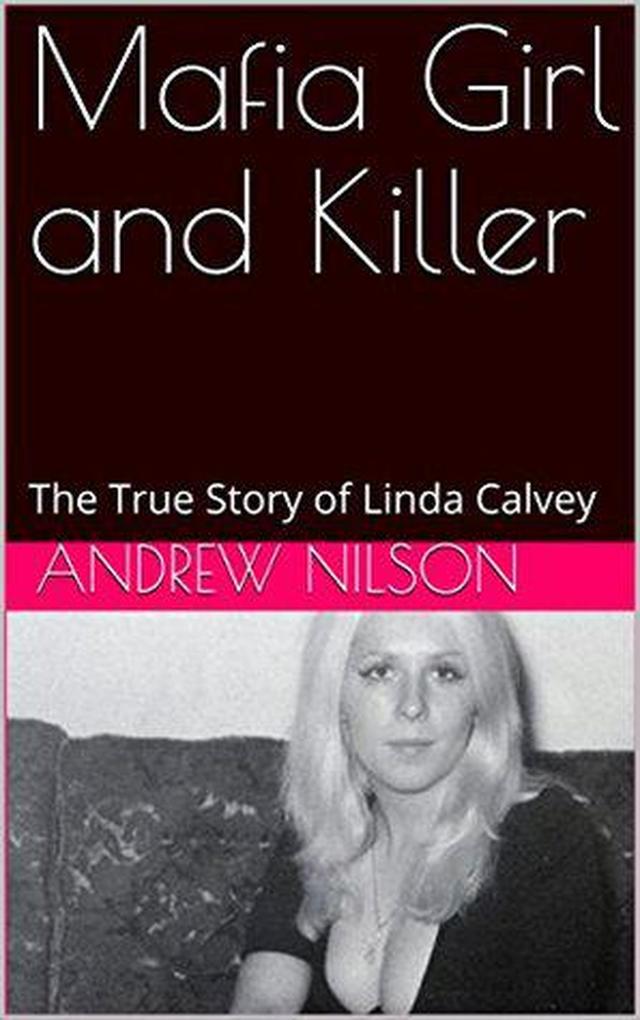 Mafia Girl and Killer The True Story of Linda Calvey