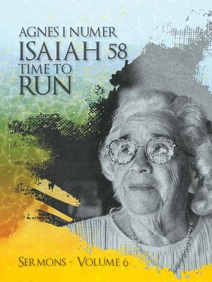 Agnes I. Numer - Isaiah 58 - Time to Run