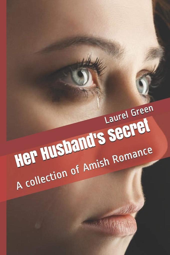 Her Husband‘s Secret A Collection of Amish Romance