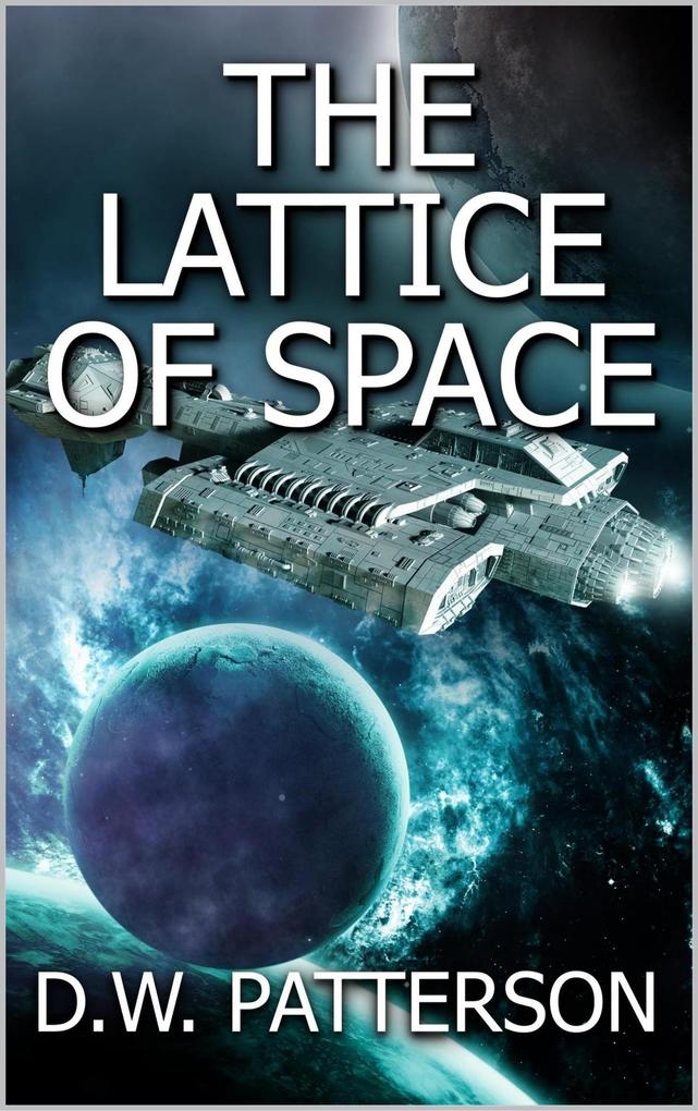 The Lattice Of Space (Robot Series #3)