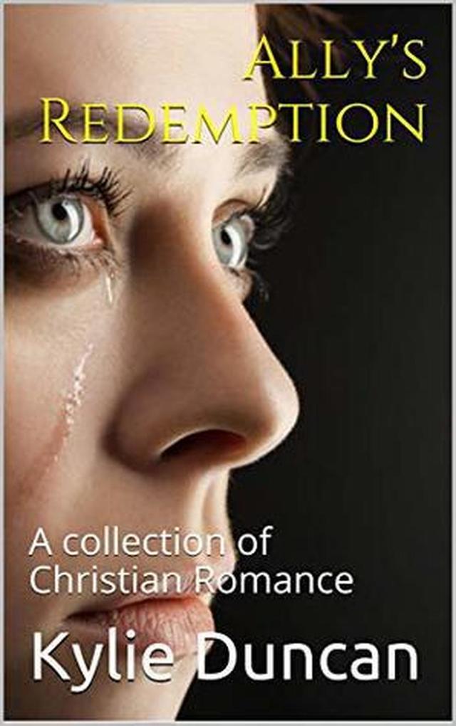 Ally‘s Redemption A Collection of Christian Romance