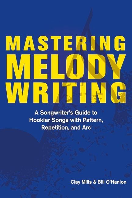Mastering Melody Writing: A Songwriter‘s Guide to Hookier Songs with Pattern Repetition and ARC