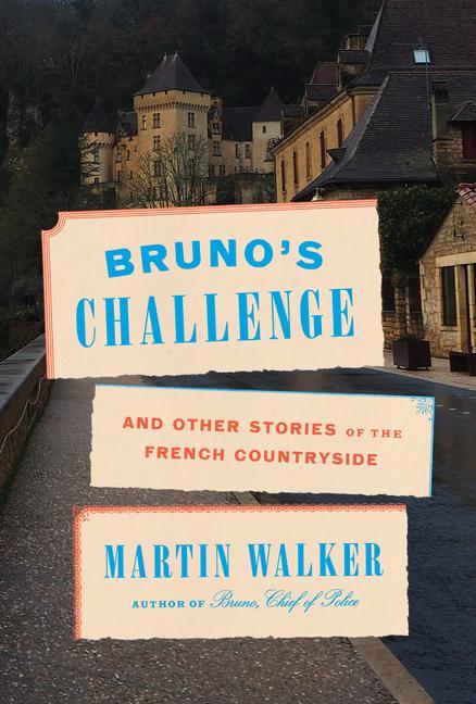 Bruno‘s Challenge: And Other Stories of the French Countryside